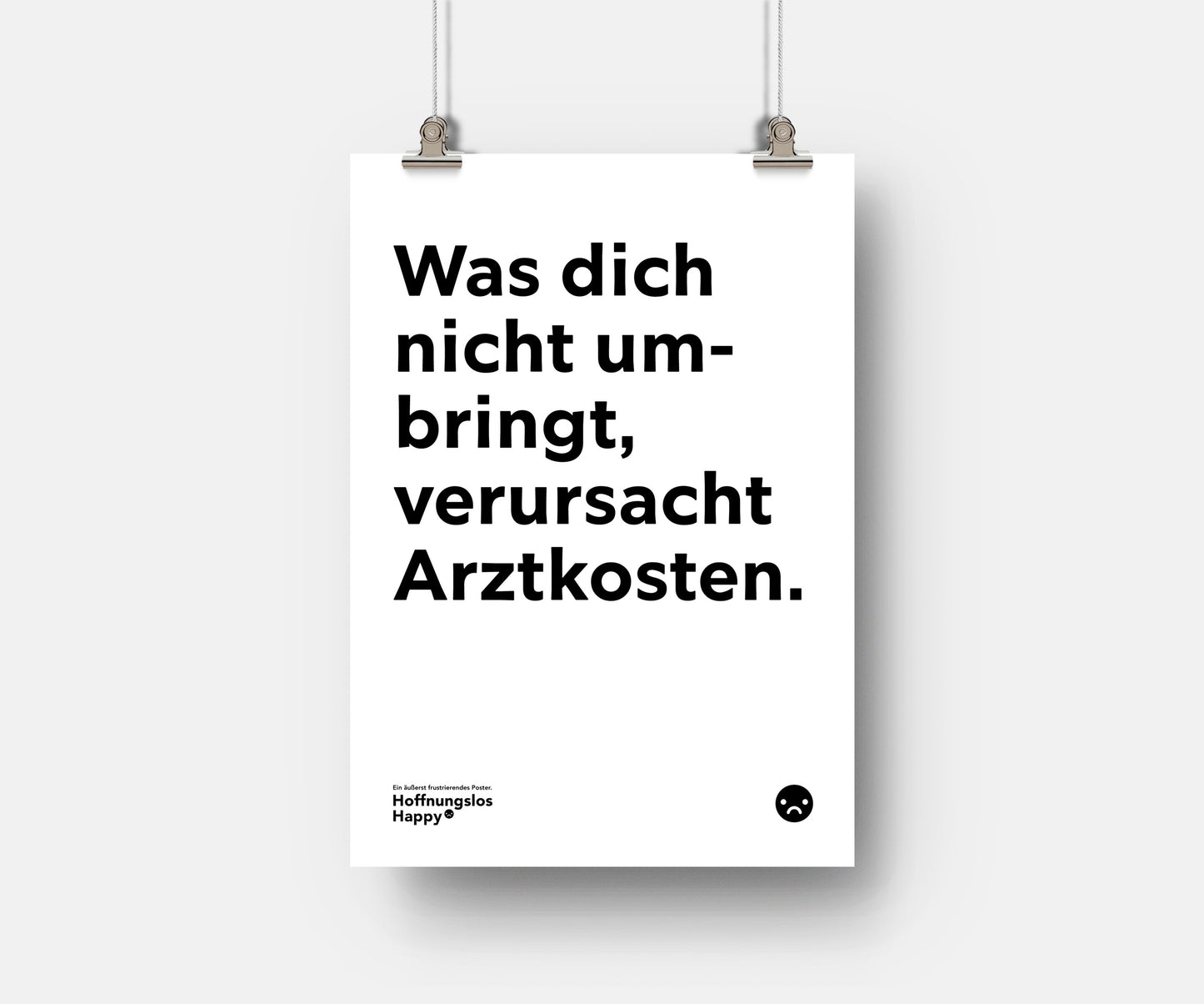 Was dich nicht umbringt, verursacht Arztkosten - Poster