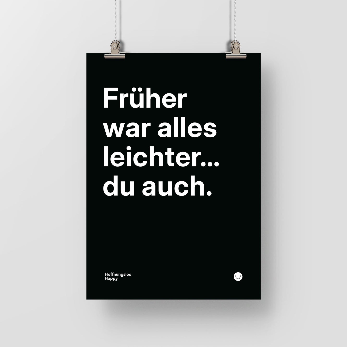 Früher war alles leichter... du auch. – Poster mit Spruch