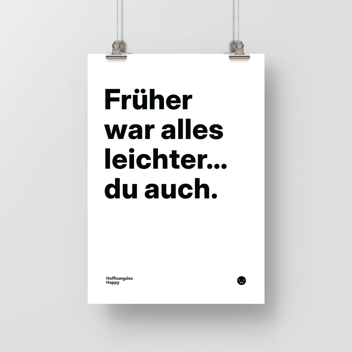 Früher war alles leichter... du auch. – Poster mit Spruch