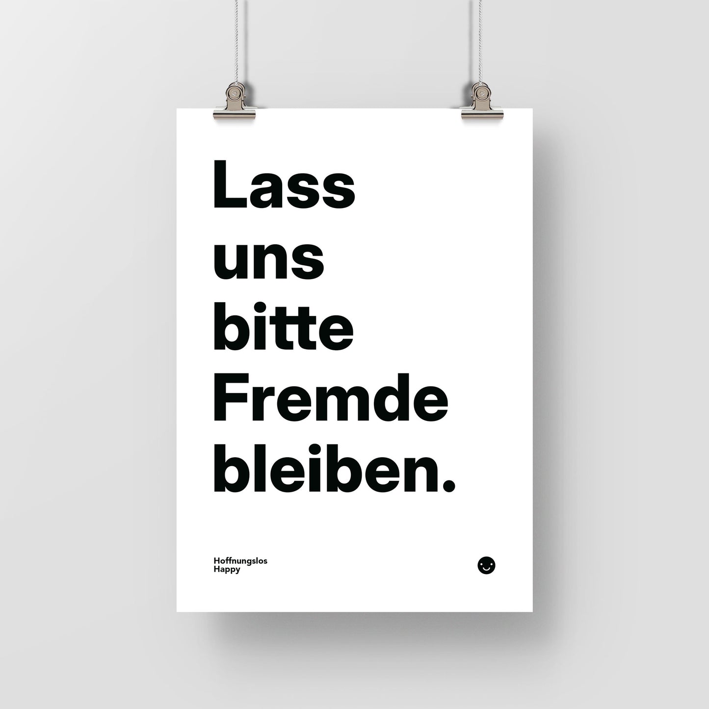 Lass uns bitte Fremde bleiben. – Poster mit Spruch