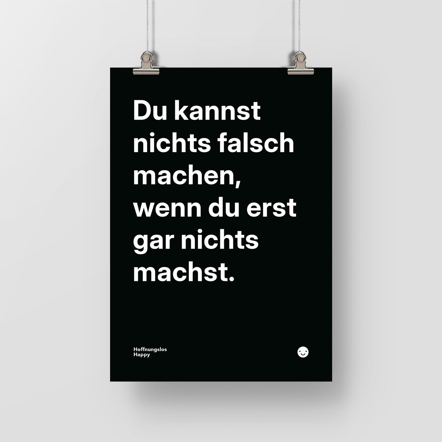Du kannst nichts falsch machen, wenn du erst gar nichts machst. – Poster mit Spruch