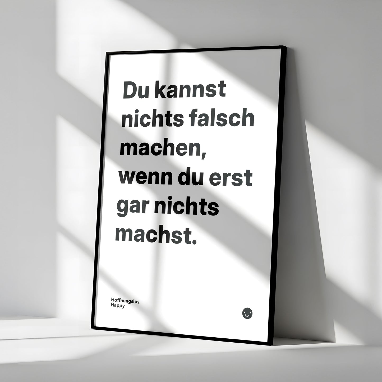Du kannst nichts falsch machen, wenn du erst gar nichts machst. – Poster mit Spruch