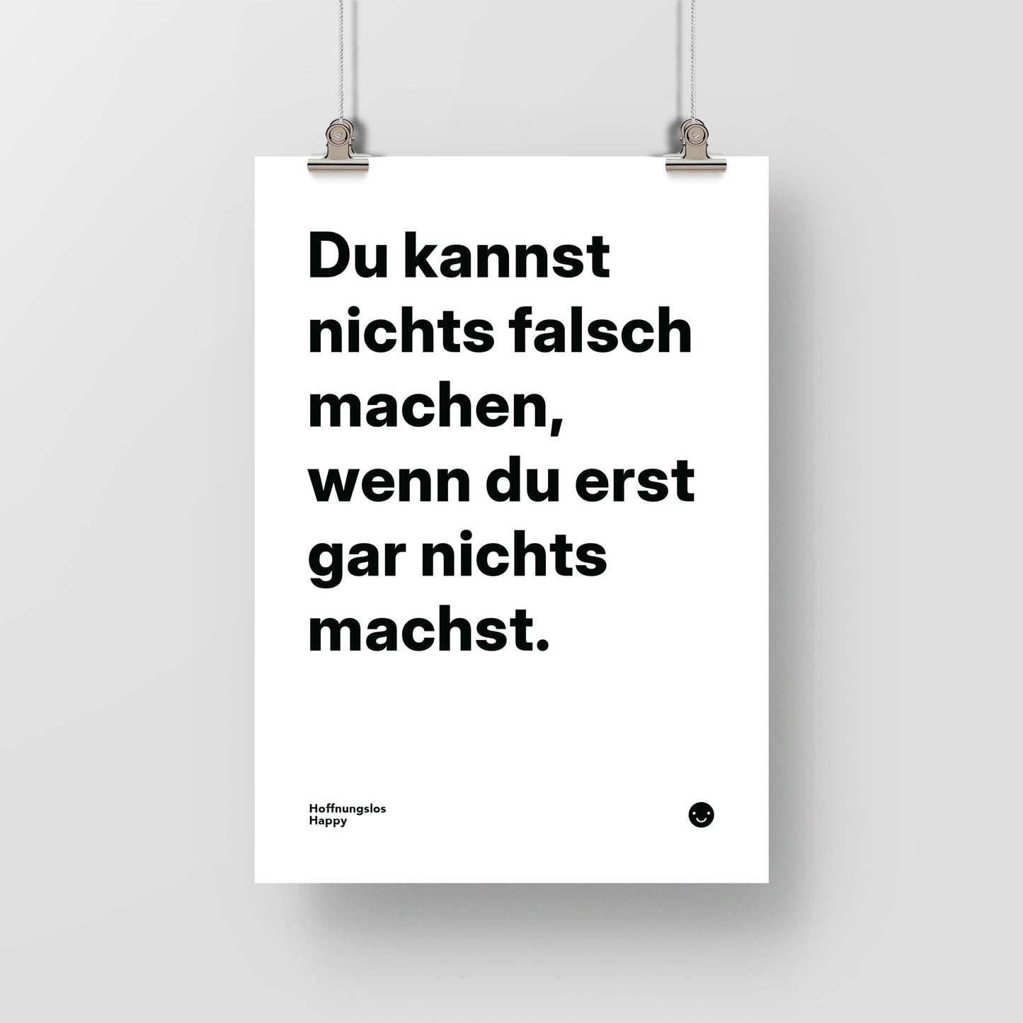 Du kannst nichts falsch machen, wenn du erst gar nichts machst. – Poster mit Spruch