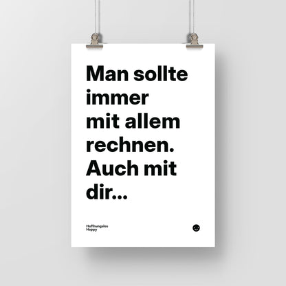 Man sollte immer mit allem rechnen. Auch mit dir... – Poster mit Spruch