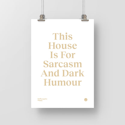 This House Is For Sarcasm And Dark Humour – Poster