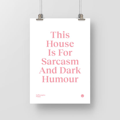 This House Is For Sarcasm And Dark Humour – Poster