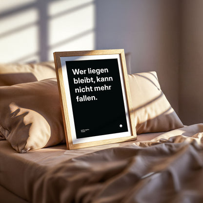 Wer liegen bleibt, kann nicht mehr fallen. – Poster mit Spruch