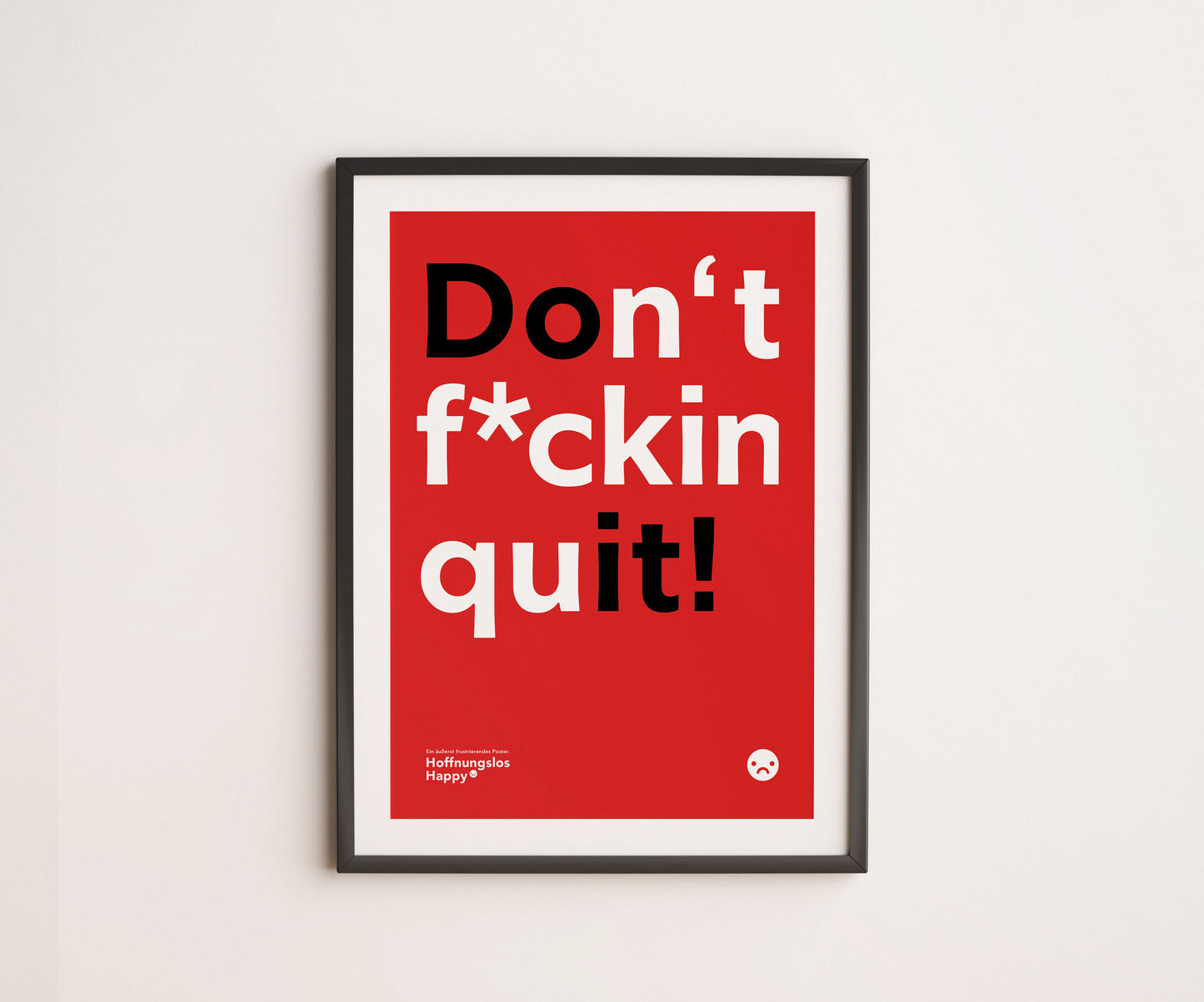 Don't f*ckin quit - Poster