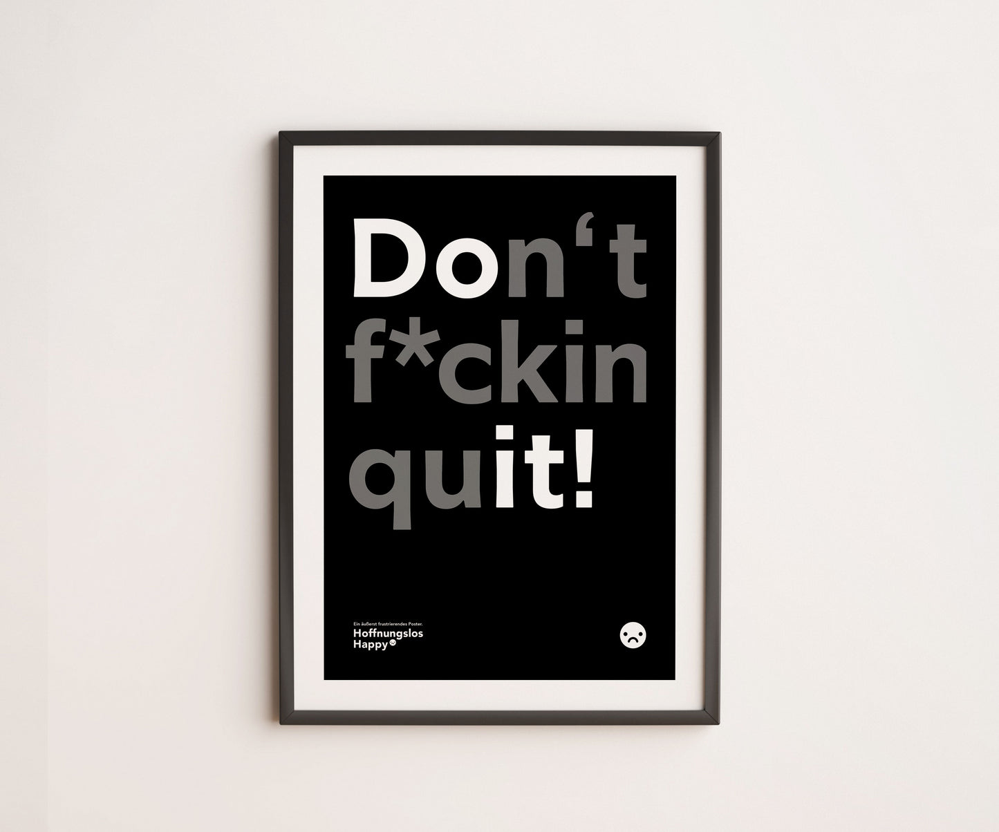 Don't f*ckin quit - Poster
