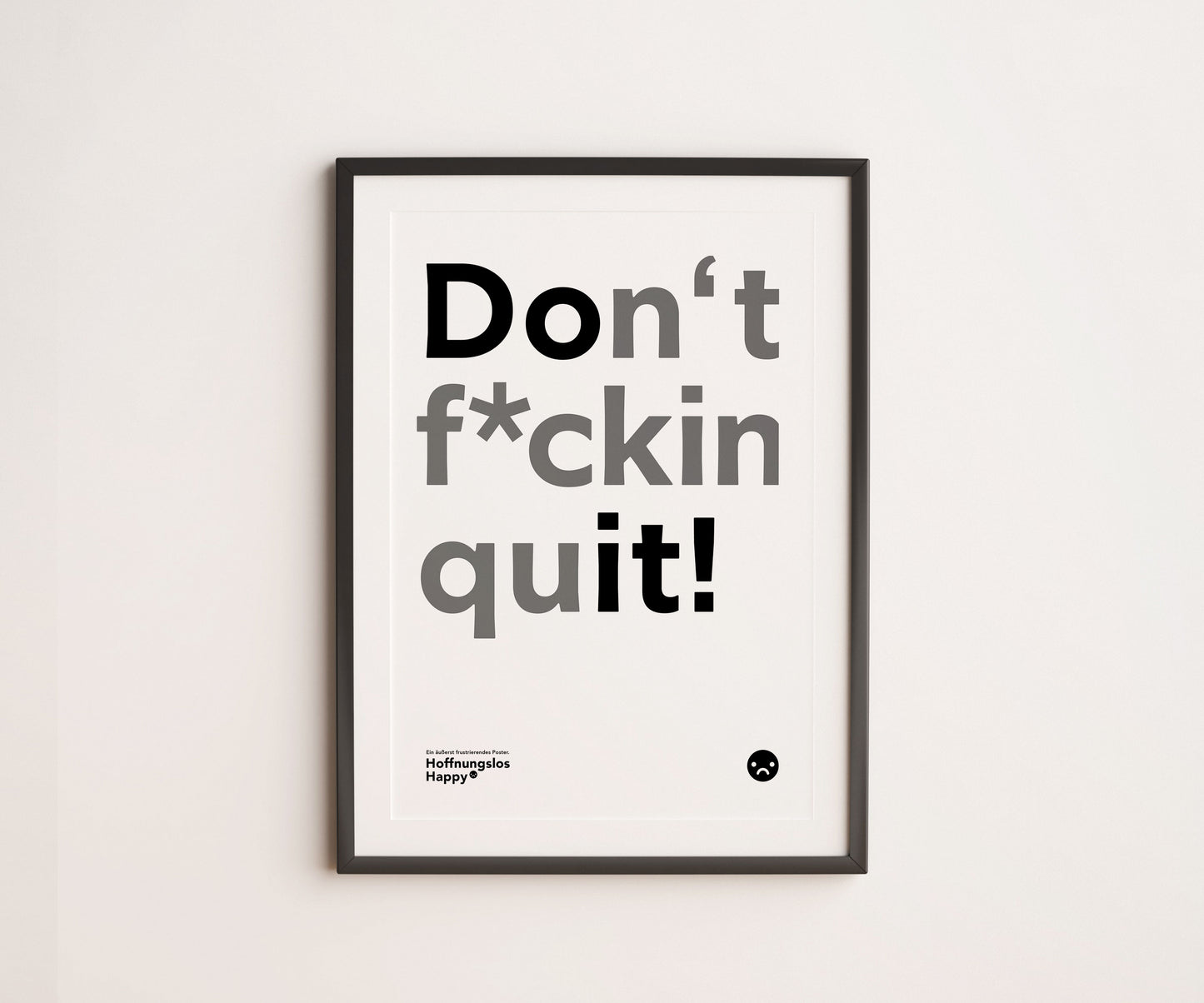 Don't f*ckin quit - Poster