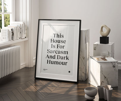 This House Is For Sarcasm And Dark Humour - Poster