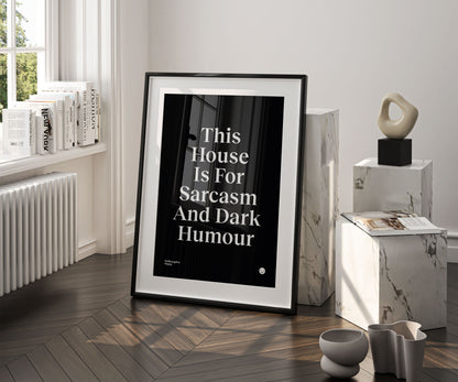 This House Is For Sarcasm And Dark Humour - Poster