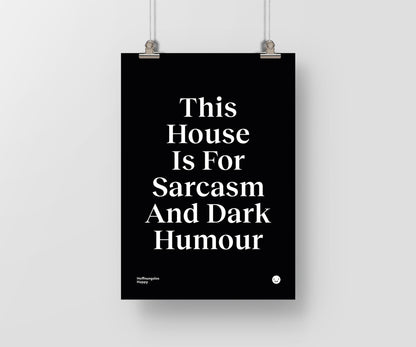 This House Is For Sarcasm And Dark Humour - Poster