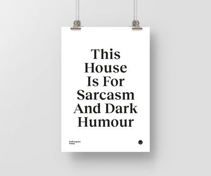 This House Is For Sarcasm And Dark Humour - Poster