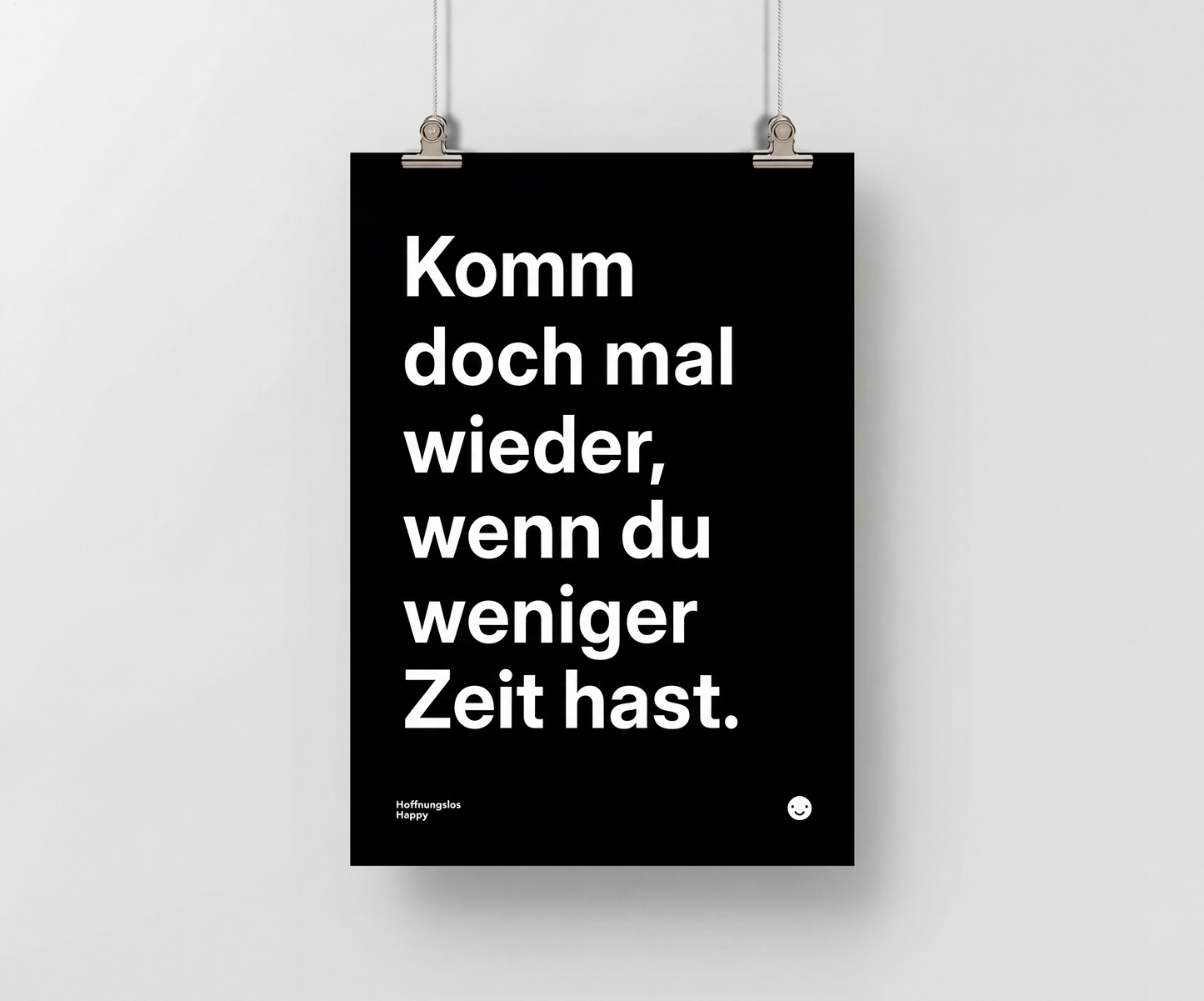komm-doch-mal-wieder-wenn-du-weniger-zeit-hast-poster-schwarz-weiss-din-formate